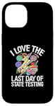 Coque pour iPhone 14 I Love The Last Day Of State Testing Day Examen Professeur