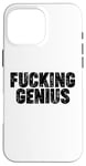 Coque pour iPhone 16 Pro Max Fucking Genius