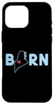 Coque pour iPhone 16 Pro Max Born in State of Maine with Maine in the word Born