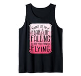 Don't Let The Fear Of Falling Keep You From Flying Aerialist Tank Top