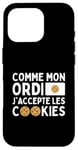 Coque pour iPhone 16 Pro Comme Mon Ordi J'accepte Les Cookies: Biscuit Humour Geek