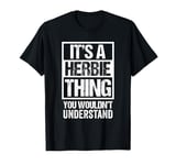 It's A Herbie Thing You Wouldn't Understand First Name T-Shirt