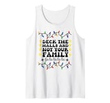 Deck The Halls And Not Your Family Funny Merry Christmas Tank Top