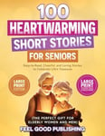 100 Heartwarming Short Stories for Seniors Easy-to-Read Cheerful and Loving S...