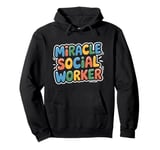 Miracle Social Worker, School Social Work and Caseworker Pullover Hoodie