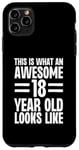 Coque pour iPhone 11 Pro Max This is What an Awesome 18 Year Old Looks Like Birthday