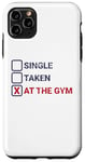 iPhone 11 Pro Max Single Taken At The Gym Funny Bodybuilding Quote Case