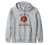 Trot Squad We'll Get There When We Get There, Thanksgiving Zip Hoodie