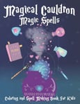 Magical Cauldron Magic Spells Coloring and Spell Making Book for Kids Magic S...