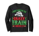 I Don’t Ride On The Train I Drive Locomotive Pilot Christmas Long Sleeve T-Shirt