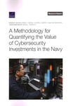 A Methodology for Quantifying the Value of Cybersecurity Investments in the Navy