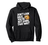 Don't Look Back Motivational Quote Forward Thinking Positive Pullover Hoodie