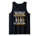 That´s what i do i play Saxophone and i know things Tank Top