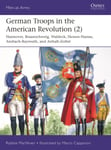 German Troops in the American Revolution (2)  Hannover, Braunschweig, HessenHanau, Waldeck, AnsbachBayreuth, and AnhaltZerbst