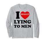 I Heart Love Lying To Men Funny Sarcastic Valentines Day BF Long Sleeve T-Shirt