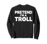 Troll Halloween Costume Pretend I'm Troll Funny Halloween Sweatshirt