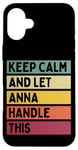 Coque pour iPhone 16 Plus Keep Calm And Let Anna Handle This Funny Citation Retro