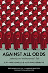 Against All Odds  Leadership and the Handmaid&#039;s Tale