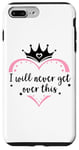 Coque pour iPhone 7 Plus/8 Plus I Will Never Get Over This Princess Crown Pink Girl Birthday