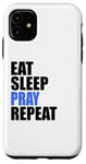 iPhone 11 Eat Sleep Pray Repeat Case