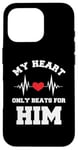 Coque pour iPhone 16 Pro My Heart Only Beats For Him Funny Valentine's Day Couple