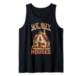 We Buy Vacant, Ugly, Foreclosed Houses ----- Tank Top