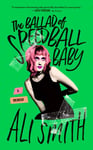 Ali Smith - The Ballad Of Speedball Baby (A Memoir) Bok