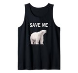 Bear Polar Protest Climate Change Arctic Save me Tank Top