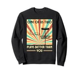 One of us two plays better than you Frisbee Disc Golf Sweatshirt