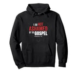 I Am Not Ashamed of the Gospel Hoodie Scripture Verse Gifts Pullover Hoodie