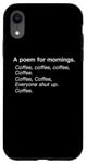 iPhone XR A Poem For Mornings Funny Coffee Lover Humor Sarcastic Joke Case