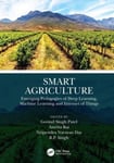 Smart Agriculture  Emerging Pedagogies of Deep Learning, Machine Learning and Internet of Things