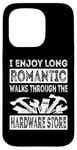 iPhone 15 Pro I Enjoy Long Romantic Walks Through The Hardware Store Funny Case