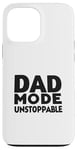 iPhone 13 Pro Max Dad Mode Unstoppable Funny Dad Life Humor Case