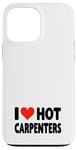 Coque pour iPhone 13 Pro Max I Love Hot Carpenters – Cœur – Travail du bois