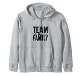 Team Family Forever Together Family Unity Zip Hoodie