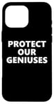 Coque pour iPhone 16 Pro Max Protect Our Geniuses Sign Protect the Genius Super Geniuses