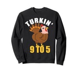 Turkin 9 To 5 Funny Thanksgiving Turkin 9-5 Turkey Costume Sweatshirt