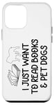 Coque pour iPhone 12 mini Rat de bibliothèque amusant « I Just Want To Read Books And Pet Dogs »