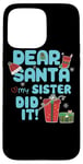 iPhone 15 Pro Max Dear Santa My Sister Did It Christmas Matching Boy and Girl Case