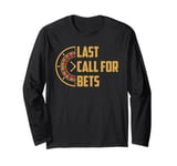 Roulette LAST CALL FOR BETS Funny Roulette Lovers Long Sleeve T-Shirt