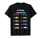 10 Things I Want In My Life Cars More Cars Funny Kids T-Shirt