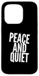 iPhone 15 Pro Funny Saying For Sarcasm Sarcastic Teen Peace And Quiet Case