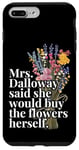 iPhone 7 Plus/8 Plus Mrs Dalloway said she would buy flowers quotes Woolf black Case