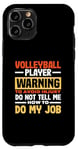 iPhone 11 Pro Volleyball Player Warning Do Not Tell Me How To Do My Job Case