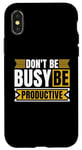 iPhone X/XS Don't Be Busy Be Productive Agile Coach Project Management Case