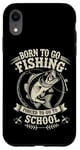 Coque pour iPhone XR Born To Go Fishing Forced School Kids Humour Fisherman Youth