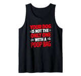 Your Dog Is Not The Only One With A Poop Bag, Stoma Bag Tank Top