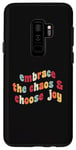 Coque pour Galaxy S9+ Embrassez le chaos et choisissez la joie et la motivation inspirante