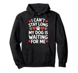 Dog Lover Gift My Dog Is Waiting For Me Funny Puppy Owner Pullover Hoodie